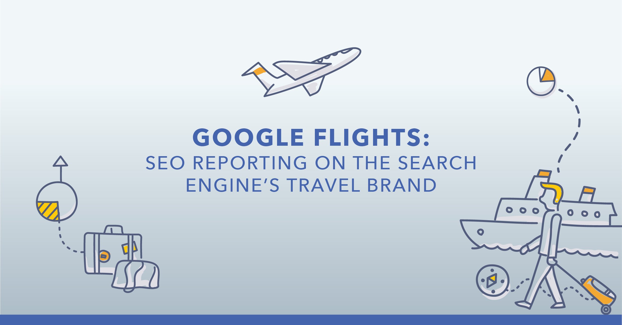 Google Flights SEO Reporting On The Search Engine's Travel Brand